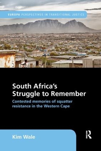 Бумажная книга «South Africa's Struggle to Remember: Contested Memories of Squatter Resistance in the Western Cape», автор Ким Уэйл - фото №1