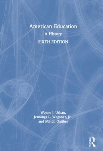 Бумажная книга «American Education: A History», авторов Дженнингс Л. Вагонер, мл., Милтон Гейтер, Уэйн Дж. Урбан - фото №1