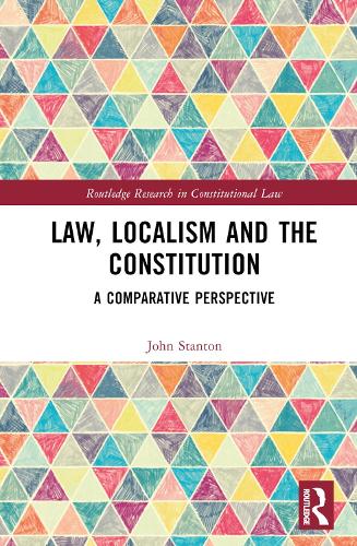 Паперова книга «Law, Localism, and the Constitution: A Comparative Perspective», автор Джон Стентон - фото №1