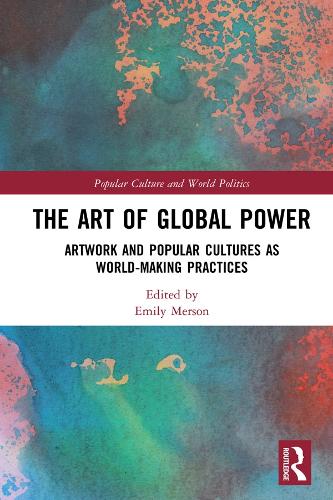 Бумажная книга «The Art of Global Power: Artwork and Popular Cultures as World-Making Practices» - фото №1