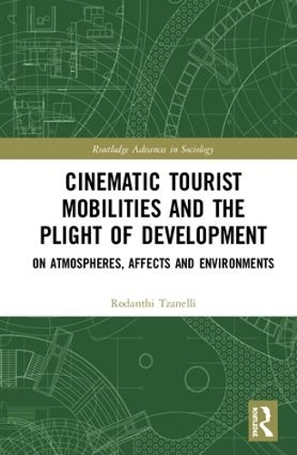 Бумажная книга «Cinematic Tourist Mobilities and the Plight of Development: On Atmospheres, Affects, and Environments», автор Роданти Тзанелли - фото №1
