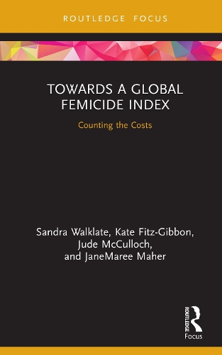 Бумажная книга «Towards a Global Femicide Index: Counting the Costs», авторов ДжейнМари Махер, Джуд Маккалох, Кейт Фиц-Гиббон, Сандра Уолклейт - фото №1