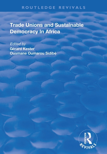 Бумажная книга «Trade Unions and Sustainable Democracy in Africa», авторов Жерар Кестер, Усман Умару Сидибе - фото №1