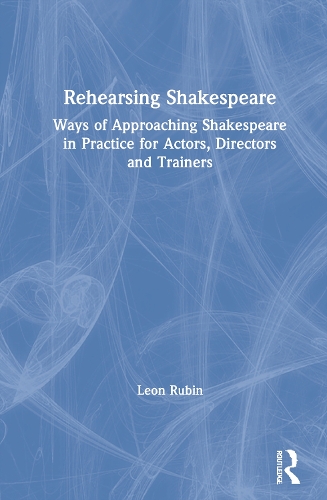 Бумажная книга «Rehearsing Shakespeare: Ways of Approaching Shakespeare in Practice for Actors, Directors and Trainers», автор Леон Рубин - фото №1