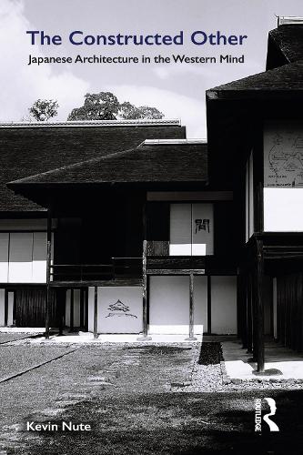 Бумажная книга «The Constructed Other: Japanese Architecture in the Western Mind», автор Кевин Ньют - фото №1