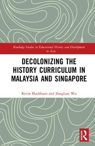 Бумажная книга «Decolonizing the History Curriculum in Malaysia and Singapore», авторов Кевин Блэкберн, Цзунлун Ву - фото №1