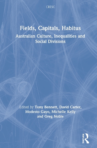 Бумажная книга «Fields, Capitals, Habitus: Australian Culture, Inequalities and Social Divisions» - фото №1