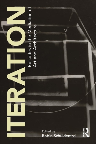 Бумажная книга «Iteration: Episodes in the Mediation of Art and Architecture» - фото №1