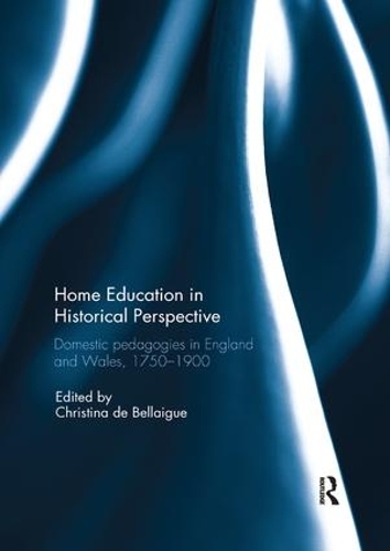 Бумажная книга «Home Education in Historical Perspective: Domestic pedagogies in England and Wales, 1750-1900» - фото №1