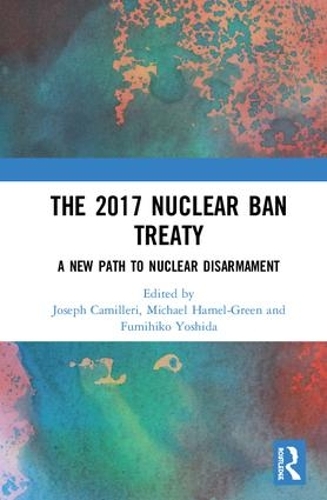 Бумажная книга «The 2017 Nuclear Ban Treaty: A New Path to Nuclear Disarmament» - фото №1