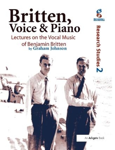 Бумажная книга «Britten, Voice and Piano: Lectures on the Vocal Music of Benjamin Britten», автор Грэм Джонсон - фото №1