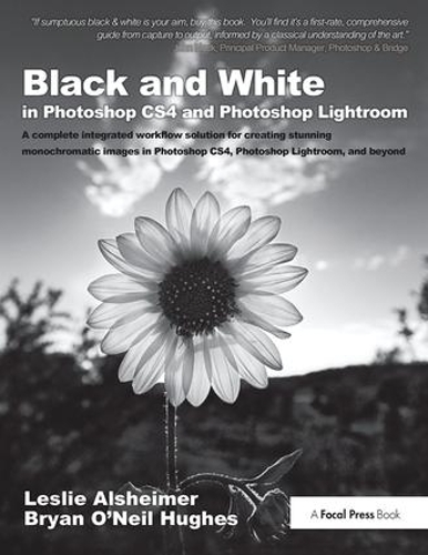 [object Object] «Black and White in Photoshop CS4 and Photoshop Lightroom: A complete integrated workflow solution for creating stunning monochromatic images in Photoshop CS4, Photoshop Lightroom, and beyond», авторів Брайан О'Ніл Г'юз, Леслі Альсгеймер - фото №1