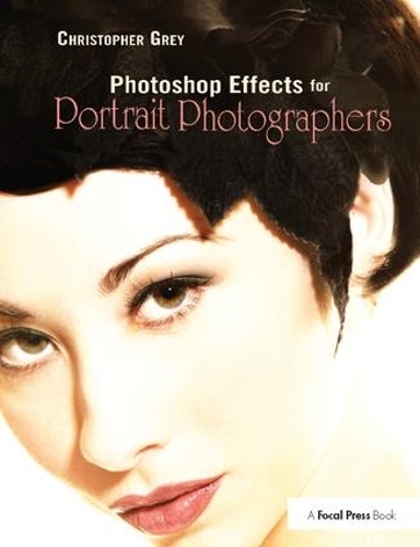 Бумажная книга «Photoshop Effects for Portrait Photographers», автор Кристофер Грей - фото №1