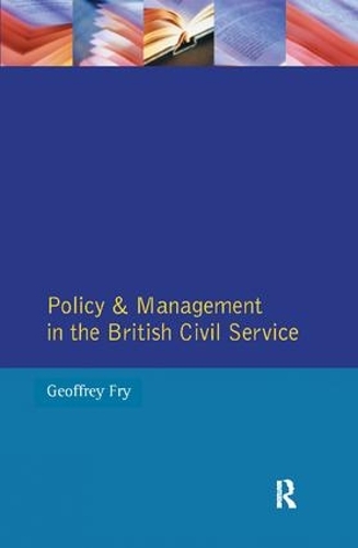 Паперова книга «Policy & Management British Civil Servic», авторів Джеффрі К. Фрай, Джозеф Н. Фрай - фото №1
