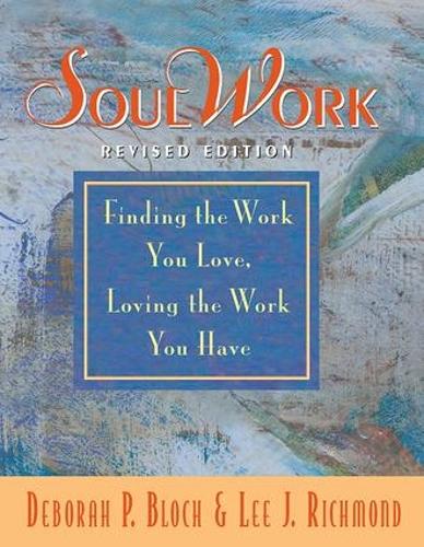 Бумажная книга «SoulWork: Finding the Work You Love, Loving the Work You Have», автор Дебора Блох - фото №1