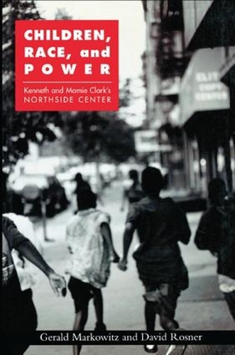 Бумажная книга «Children, Race, and Power: Kenneth and Mamie Clark's Northside Center», авторов Дэвид Рознер, Джеральд Марковиц - фото №1