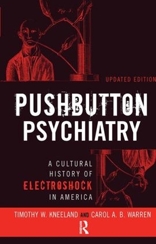 Бумажная книга «Pushbutton Psychiatry: A Cultural History of Electric Shock Therapy in America, Updated Paperback Edition», авторов Кэрол А.Б. Уоррен, Тимоти В. Книланд - фото №1