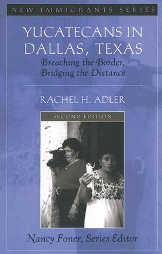 Паперова книга «Yucatecans in Dallas, Texas: Breaching the Border, Bridging the Distance», автор Рейчел Х. Адлер - фото №1