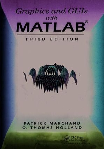 [object Object] «Graphics and GUIs with MATLAB», авторов О. Томас Холланд, Патрик Маршан - фото №1