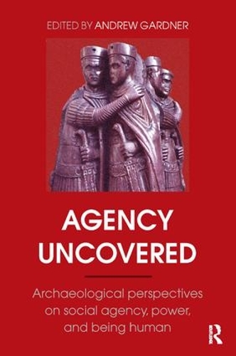 Бумажная книга «Agency Uncovered: Archaeological Perspectives on Social Agency, Power, and Being Human» - фото №1