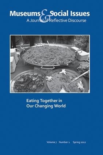 Бумажная книга «Eating Together in Our Changing World: Museums & Social Issues 7:1 Thematic Issue» - фото №1