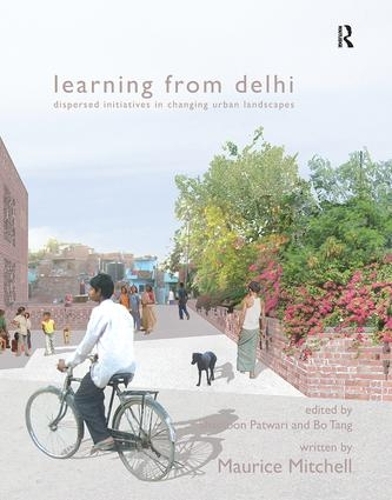 Паперова книга «Learning from Delhi: Dispersed Initiatives in Changing Urban Landscapes», авторів Шамун Патварі, Моріс Мітчелл - фото №1