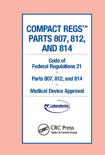 Паперова книга «Compact Regs Parts 807, 812, and 814: CFR 21 Parts 807, 812, and 814 Medical Device Approval (10 Pack)» - фото №1