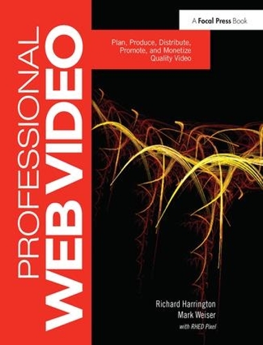 Бумажная книга «Professional Web Video: Plan, Produce, Distribute, Promote and Monetize Quality Video», авторов Марк Вайзер, Ричард Харрингтон - фото №1