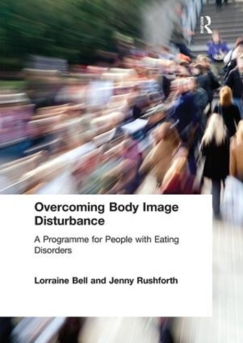 Паперова книга «Overcoming Body Image Disturbance: A Programme for People with Eating Disorders», авторів Дженні Рашфорт, Лоррейн Белл - фото №1