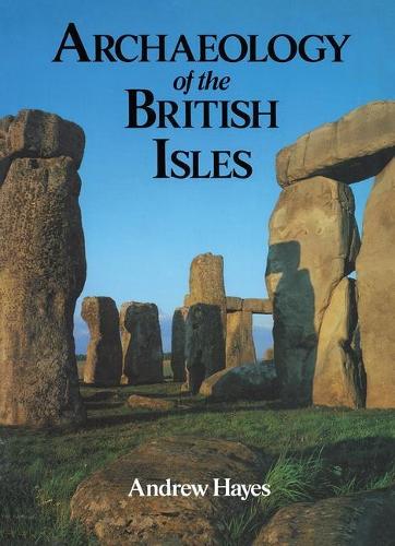 Бумажная книга «Archaeology of the British Isles», авторов Эндрю Хейс, Эндрю Р. М. Хейз - фото №1
