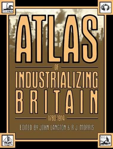 Бумажная книга «Atlas of Industrializing Britain, 1780-1914», авторов Джон Лэнгтон, Р.ДЖ. Моррис - фото №1