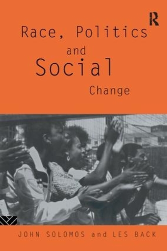 Бумажная книга «Race, Politics and Social Change», авторов Джон Соломос, Лес Бэк - фото №1