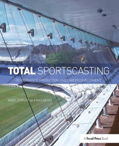 Бумажная книга «Total Sportscasting: Performance, Production, and Career Development», авторов Марк Зумофф, Макс Негин - фото №1