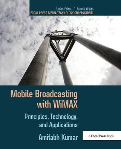 Бумажная книга «Mobile Broadcasting with WiMAX: Principles, Technology, and Applications», автор Амитабх Кумар - фото №1