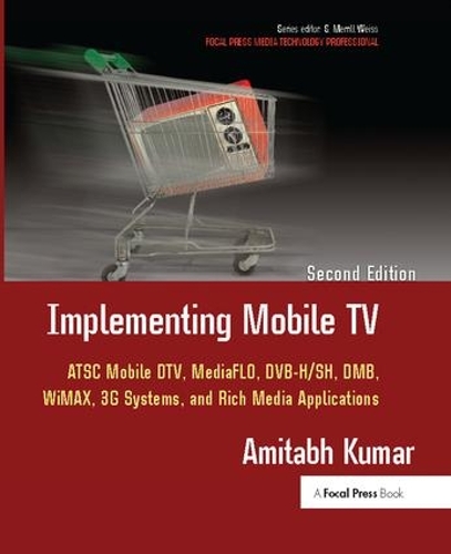 Бумажная книга «Implementing Mobile TV: ATSC Mobile DTV, MediaFLO, DVB-H/SH, DMB,WiMAX, 3G Systems, and Rich Media Applications», автор Амитабх Кумар - фото №1
