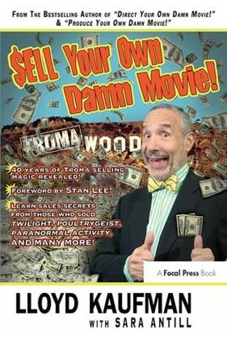 Бумажная книга «Sell Your Own Damn Movie!», авторов Ллойд Кауфман, Сара Антилл - фото №1