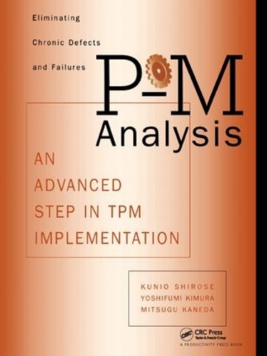 Бумажная книга «P-M Analysis: AN ADVANCED STEP IN TPM IMPLEMENTATION», авторов Мицугу Канеда, Сиросэ Кунио, Йосифуми Кимура - фото №1