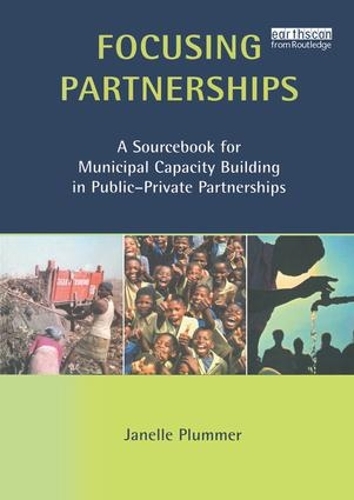 Бумажная книга «Focusing Partnerships: A Sourcebook for Municipal Capacity Building in Public-private Partnerships», автор Джанель Пламмер - фото №1