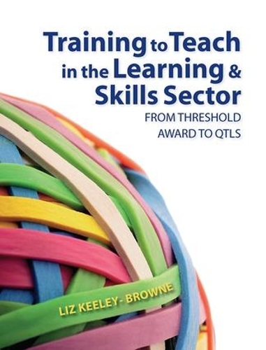 Бумажная книга «Training to Teach in the Learning and Skills Sector: From Threshold Award to QTLS», авторов Элизабет Браун, Лиз Кили-Браун - фото №1