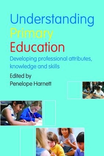 Паперова книга «Understanding Primary Education: Developing Professional Attributes, Knowledge and Skills» - фото №1