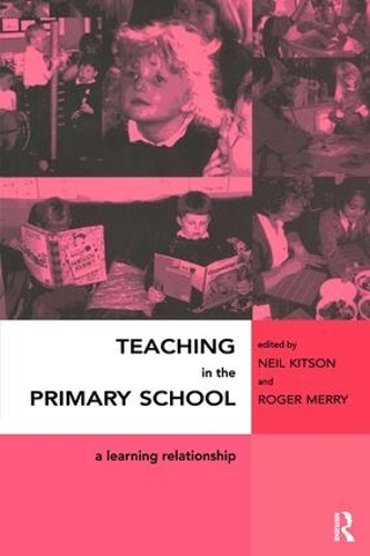 Паперова книга «Teaching in the Primary School: A Learning Relationship», авторів Ніл Кітсон, Роджер Меррі - фото №1