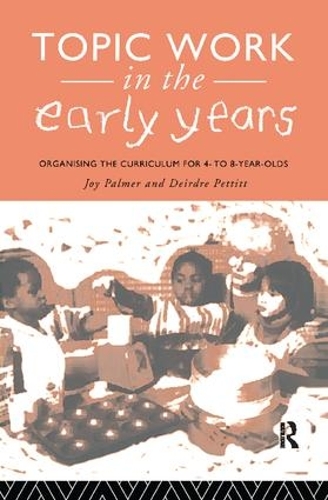 Бумажная книга «Topic Work in the Early Years: Organising the Curriculum for Four to Eight Year Olds», автор Джой Палмер - фото №1