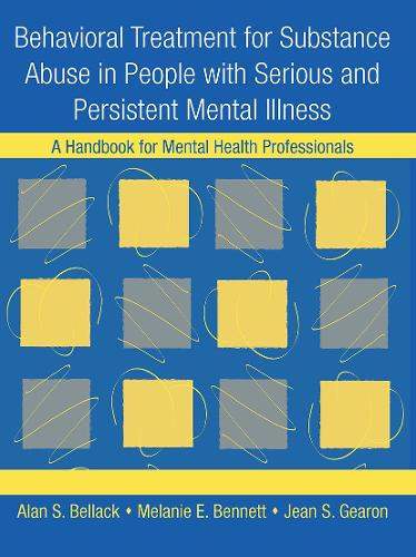 Бумажная книга «Behavioral Treatment for Substance Abuse in People with Serious and Persistent Mental Illness: A Handbook for Mental Health Professionals», авторов Алан С. Беллак, Жан С. Гирон, Мелани Э. Беннетт - фото №1