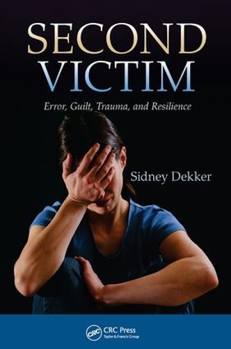 Бумажная книга «Second Victim: Error, Guilt, Trauma, and Resilience», автор Сидни Деккер - фото №1