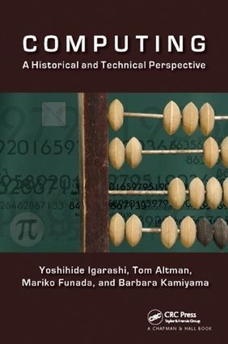Паперова книга «Computing: A Historical and Technical Perspective», авторів Барбара Каміяма, Маріко Фунада, Том Альтман, Йошіхіде Іґараші - фото №1