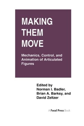 Бумажная книга «Making Them Move: Mechanics, Control & Animation of Articulated Figures», авторов Брайан Барский, Дэвид Зельцер, Норман Бадлер - фото №1