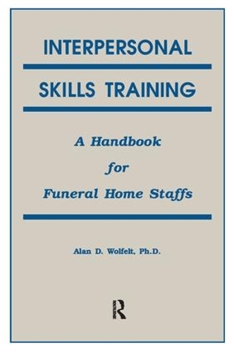 Паперова книга «Interpersonal Skills Training: A Handbook for Funeral Service Staffs», автор Алан Вольфельт - фото №1