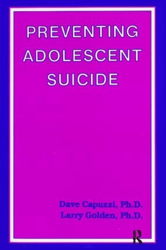 Паперова книга «Preventing Adolescent Suicide», авторів Дейв Капуцці, Ларрі Голден - фото №1