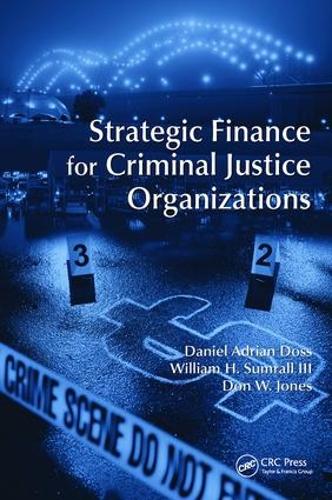 Бумажная книга «Strategic Finance for Criminal Justice Organizations», авторов Дэниел Адриан Досс, Дон В. Джонс, Уильям Х. Самралл III - фото №1