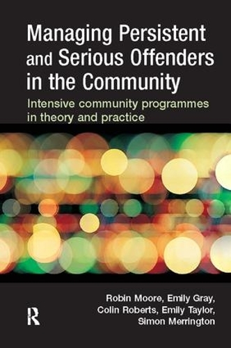 Бумажная книга «Managing Persistent and Serious Offenders in the Community», авторов Колин Робертс, Эмили Грей, Эмили Тейлор, Саймон Меррингтон - фото №1